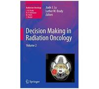 Decision Making In Radiation Oncology: Volume 2 (Medical Radiology)