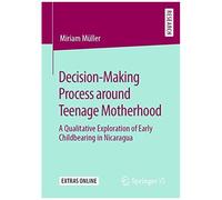 Decision-Making Process Around Teenage Motherhood