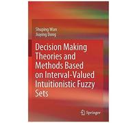 Decision Making Theories And Methods Based On Interval-Valued Intuitionistic Fuzzy Sets