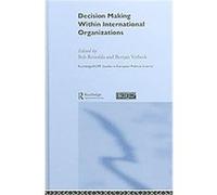Decision Making Within International Organizations, Routledge/Ecpr Studies in European Political Science Bob Reinalda (Auteur)