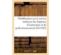 Décision ministérielle portant modification de l'instruction du 14 aout 1837 Sur le service intérieur des hôpitaux d'instruction et de perfectionnement - Collectif - Hachette Bnf - broché - Livre