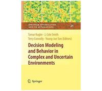 Decision Modeling And Behavior In Complex And Uncertain Environments