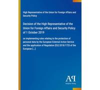 Decision of the High Representative of the Union for Foreign Affairs and Security Policy of 1 October 2019: on implementing rules relating to the ... (EU) 2018/1725 of the European [...]