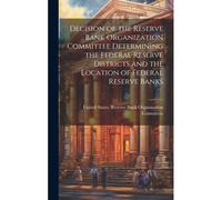 Decision Of The Reserve Bank Organization Committee Determining The Federal Reserve Districts And The Location Of Federal Reserve Banks