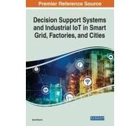 Decision Support Systems And Industrial Iot In Smart Grid, Factories, And Cities