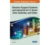 Decision Support Systems And Industrial Iot In Smart Grid, Factories, And Cities