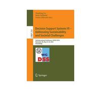 Decision Support Systems Vi - Addressing Sustainability And Societal Challenges