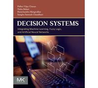 Decision Systems Integrating Machine Learning, Fuzzy Logic, and Artificial Neural Networks - Pallavi Vijay Chavan - Morgan Kaufmann - ebook (ePub) - Livre