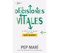 Decisiones vitales: Lo difícil no es decidir, sino saber qué quiero
