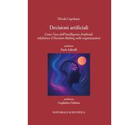 Decisioni artificiali. Come l'uso dell'intelligenza artificiale ridefinisce il decision marketing nelle organizzazioni