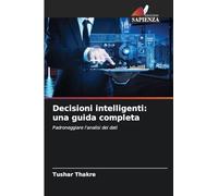 Decisioni intelligenti: una guida completa