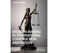 Decision-Making In International Construction Arbitration