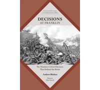 Decisions at Franklin The Nineteen Critical Decisions That Defined the Battle - Andrew S. Bledsoe - University of Tennessee Press - ebook (ePub) - Livre