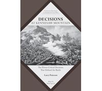Decisions at Kennesaw Mountain: The Eleven Critical Decisions That Defined the Battle