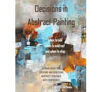 Decisions in Abstract Painting: When to Add, when to Subtract and when to Stop