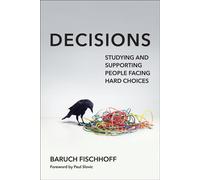 Decisions Studying and Supporting People Facing Hard Choices - Baruch Fischhoff - The MIT Press - ebook (ePub) - Livre