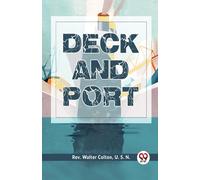 Deck And Port [Paperback] Rev. Walter Colton, U. S. N.