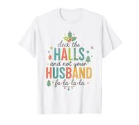 Deck The Halls and Not Your Husband Christmas Family T-Shirt