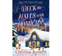 Deck the Halls With Homicide A Killer Chocolate Mystery, #3 - Christina Romeril - Christina Romeril - ebook (ePub) - Livre