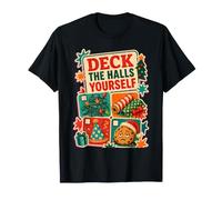 Deck The Halls Yourself Humour de Noël pour Adulte T-Shirt