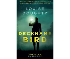 Deckname: Bird: Thriller | 'Eine fesselnde Lektüre, die mich lange vom Schlafen abgehalten hat!' Val McDermid