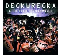 Deckwrecka - A Better Tomorrow [Import]