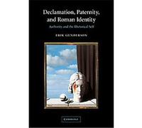 Declamation, Paternity, and Roman Identity Erik Gunderson (Auteur)
