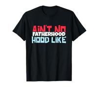 Déclaration Amusante « Ain't No Hood Like Fatherhood » T-Shirt