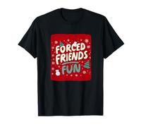 Déclaration Amusante d'amis forcés pour Un Noël Incroyable T-Shirt