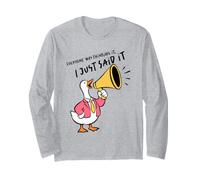 Déclaration Amusante de Outspoken Goose, Je Viens de Le dire Manche Longue