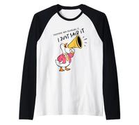 Déclaration Amusante de Outspoken Goose, Je Viens de Le dire Manche Raglan