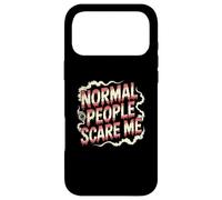Déclaration Amusante des Gens normaux Scare Me Dictons drôles Coque pour iPhone 17 Pro Max