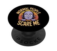 Déclaration Amusante des Gens normaux Scare Me Dictons drôles PopSockets PopGrip Adhésif