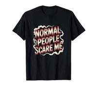 Déclaration Amusante des Gens normaux Scare Me Dictons drôles T-Shirt