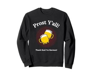 Déclaration Amusante sur la consommation d'alcool de Prost Y'all Thank God I'm German Sweatshirt