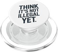 Déclaration Amusante « Think It's Not Illégal Yet » PopSockets PopGrip pour MagSafe