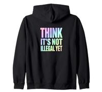 Déclaration Amusante « Think It's Not Illégal Yet » Sweat à Capuche