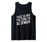 Déclaration Amusante « This is Not The Time to Be Sober » Débardeur