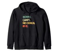 Déclaration Anti-monarchie Sorry Can't No Kings Bye Sweat à Capuche