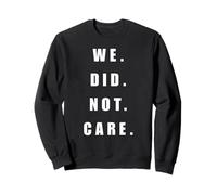 Déclaration audacieuse « We Did Not Care » pour Une Tenue décontractée Sweatshirt