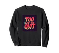 Déclaration « Bright Too Light to Quit » Sweatshirt