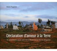 Déclaration D'amour À La Terre - Un Cercle De Pierres Tendu Autour Du Monde Pour Donner Force Au Changement, Avec Méditations Et Exercices Pratiques