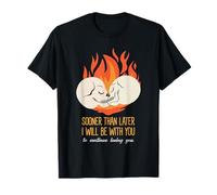 Déclaration d'amour éternel « Sooner Than Later I Will Be with You » T-Shirt