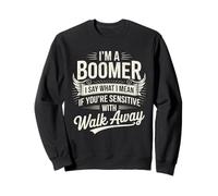 Déclaration de Boomer : « Je dis ce Que Je Veux dire si Vous êtes Sensible » Walk Sweatshirt