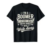 Déclaration de Boomer : « Je dis ce Que Je Veux dire si Vous êtes Sensible » Walk T-Shirt