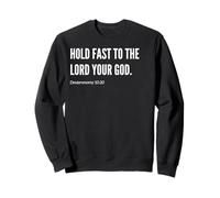 Déclaration de citation du verset de la Bible Hold fast to the Lord your God Sweatshirt