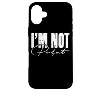 Déclaration de confiance « I'm Not Perfect » Coque pour iPhone 16 Plus