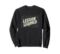 Déclaration de leçon apprise cool pour homme et femme Sweatshirt