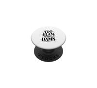 Déclaration de Mode Too Glam to Give a Damn Sassy PopSockets PopGrip Adhésif