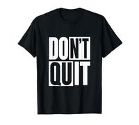 Déclaration de Motivation audacieuse et inspirante Don't Quit Do It T-Shirt